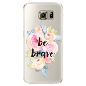 Silikónové puzdro iSaprio - Be Brave - Samsung Galaxy S6 Edge vyobraziť
