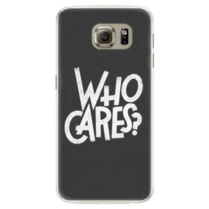 Silikónové puzdro iSaprio - Who Cares - Samsung Galaxy S6 Edge vyobraziť