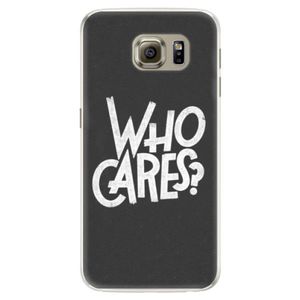 Silikónové puzdro iSaprio - Who Cares - Samsung Galaxy S6 vyobraziť
