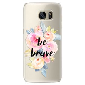 Silikónové puzdro iSaprio - Be Brave - Samsung Galaxy S7 Edge vyobraziť