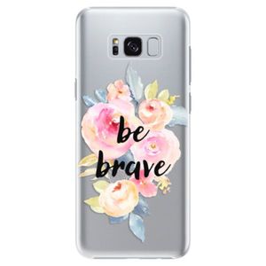 Plastové puzdro iSaprio - Be Brave - Samsung Galaxy S8 Plus vyobraziť