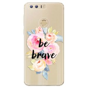 Plastové puzdro iSaprio - Be Brave - Huawei Honor 8 vyobraziť