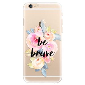 Plastové puzdro iSaprio - Be Brave - iPhone 6/6S vyobraziť
