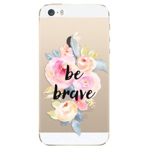 Odolné silikónové puzdro iSaprio - Be Brave - iPhone 5/5S/SE vyobraziť