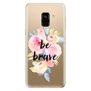Odolné silikónové puzdro iSaprio - Be Brave - Samsung Galaxy A8 2018 vyobraziť