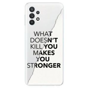 Odolné silikónové puzdro iSaprio - Makes You Stronger - Samsung Galaxy A32 vyobraziť