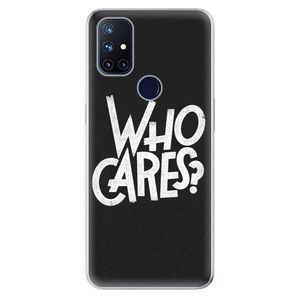 Odolné silikónové puzdro iSaprio - Who Cares - OnePlus Nord N10 5G vyobraziť