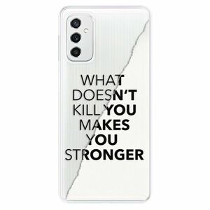 Odolné silikónové puzdro iSaprio - Makes You Stronger - Samsung Galaxy M52 5G vyobraziť