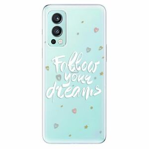 Odolné silikónové puzdro iSaprio - Follow Your Dreams - white - OnePlus Nord 2 5G vyobraziť