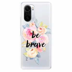 Odolné silikónové puzdro iSaprio - Be Brave - Xiaomi Poco F3 vyobraziť