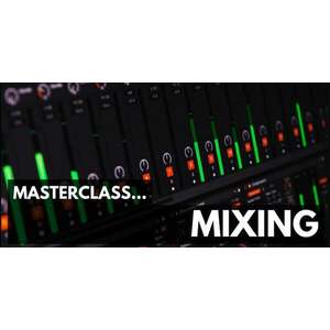 ProAudioEXP Masterclass Mixing Video Training Course (Digitálny produkt) vyobraziť