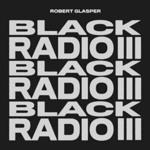 Robert Glasper - Black Radio III (2 LP) vyobraziť