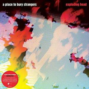 A Place To Bury Strangers - Exploding Head (Deluxe Edition) (2 LP) vyobraziť