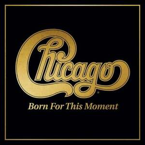Chicago - Born For This Moment (Gold Coloured) (2 LP) vyobraziť