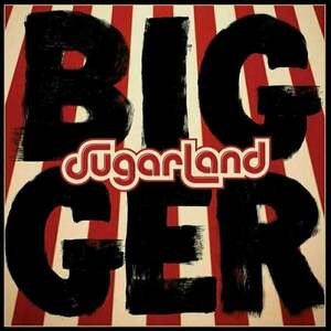 Sugarland - Bigger (LP) vyobraziť