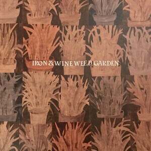 Iron and Wine - Weed Garden (12" Vinyl) vyobraziť