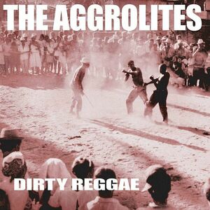 The Aggrolites - Dirty Reggae (Reissue) (LP) vyobraziť