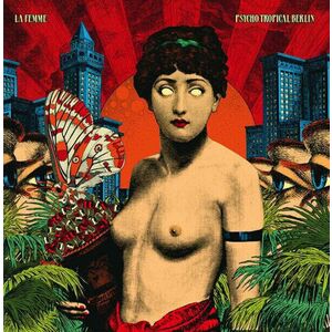 La Femme - Psycho Tropical Berlin (2 LP) vyobraziť