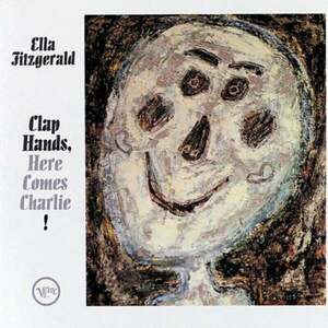 Ella Fitzgerald - Clap Hands, Here Comes Charlie! (LP) vyobraziť
