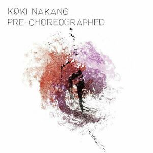 Koki Nakano - Pre-Choreographed (LP) vyobraziť