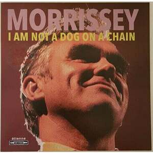 Morrissey - I Am Not A Dog On A Chain (LP) vyobraziť