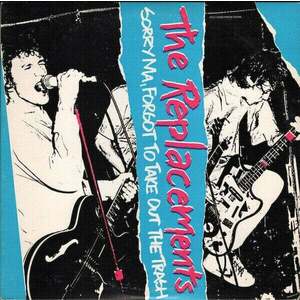 The Replacements - Sorry Ma, Forgot To Take Out The Trash (LP) vyobraziť