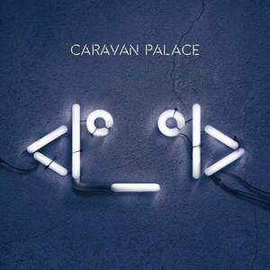 Caravan Palace - (LP) vyobraziť