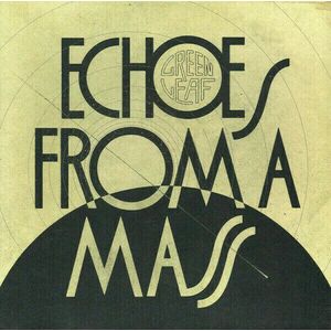 Greenleaf - Echoes From A Mass (Limited Edition) (LP) vyobraziť
