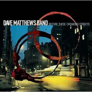 Dave Matthews - Before These Crowded Streets (Reissue) (2 LP) vyobraziť