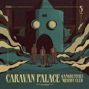 Caravan Palace - Gangbusters Melody Club (Petrol Coloured) (LP) vyobraziť