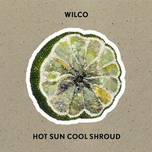 Wilco - Hot Sun Cool Shroud (EP) vyobraziť