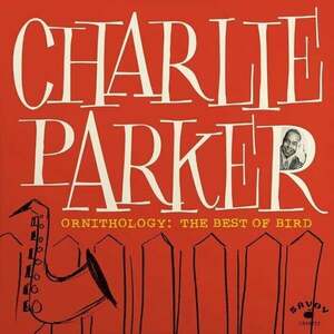 Charlie Parker - Ornithology: The Best Of Bird (CD) vyobraziť