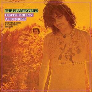 The Flaming Lips - Death Trippin' At Sunrise: Rarities, B-Sides & Flexi-Discs 1986-1990 (2 LP) vyobraziť