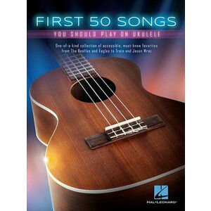 Hal Leonard First 50 Songs You Should Play On Ukulele Noty vyobraziť