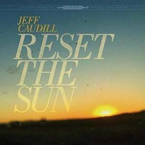 Jeff Caudill - Reset The Sun (12" Vinyl) vyobraziť