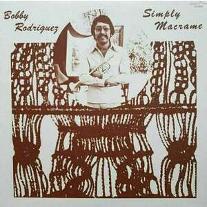 Bobby Rodriguez - Simply Macrame (LP) vyobraziť