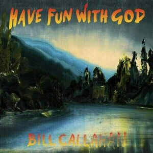 Bill Callahan - Have Fun With God (LP) vyobraziť