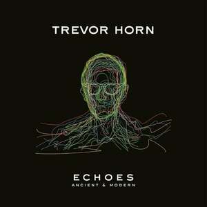 Trevor Horn - Echoes: Ancient & Modern (LP) vyobraziť