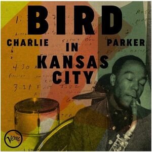 Charlie Parker - Bird in Kansas City (Remastered) (LP) vyobraziť