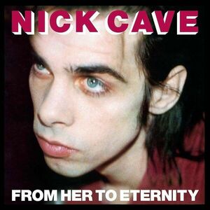 Nick Cave & The Bad Seeds - From Her To Eternity (LP) vyobraziť