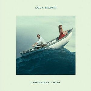 Lola Marsh Remember Roses (LP) vyobraziť