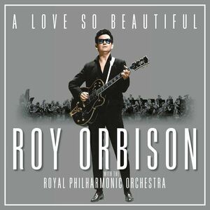 Roy Orbison - A Love So Beautiful With The Royal Philharmonic Orchestra (LP) vyobraziť