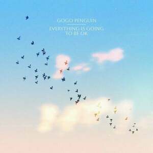 GoGo Penguin - Everything is Going To Be Ok (LP) vyobraziť